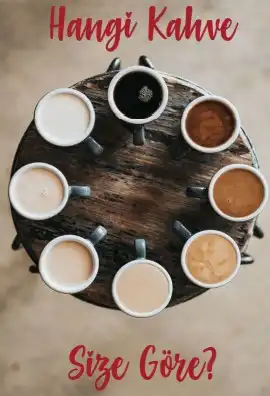 Hangi Kahve Size Göre?